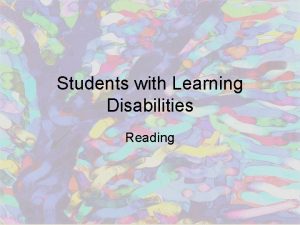 Students with Learning Disabilities Reading Dyslexia Severe difficulty