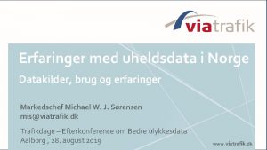 Erfaringer med uheldsdata i Norge Datakilder brug og