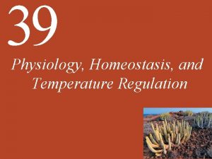 39 Physiology Homeostasis and Temperature Regulation Chapter 39