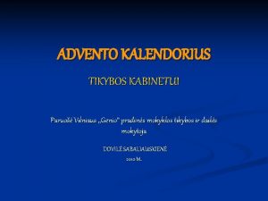 ADVENTO KALENDORIUS TIKYBOS KABINETUI Paruo Vilniaus Genio pradins