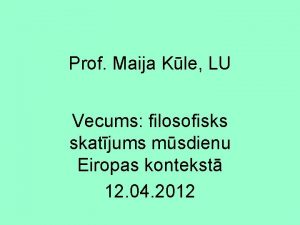 Prof Maija Kle LU Vecums filosofisks skatjums msdienu