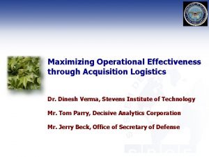 Maximizing Operational Effectiveness through Acquisition Logistics Dr Dinesh