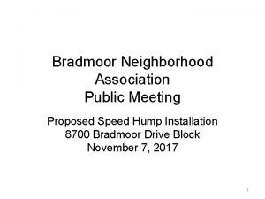 Bradmoor Neighborhood Association Public Meeting Proposed Speed Hump