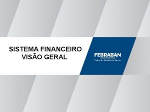 SISTEMA FINANCEIRO VISO GERAL Funes Essenciais dos Bancos