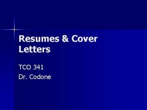 Resumes Cover Letters TCO 341 Dr Codone Resumes