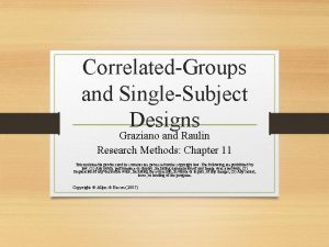 CorrelatedGroups and SingleSubject Designs Graziano and Raulin Research