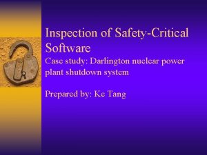 Inspection of SafetyCritical Software Case study Darlington nuclear