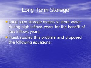 Long Term Storage Long term storage means to