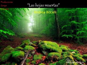 Producciones Gonpe Presenta Las hojas muertas Andrea Bocelli