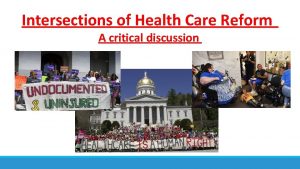 Intersections of Health Care Reform A critical discussion