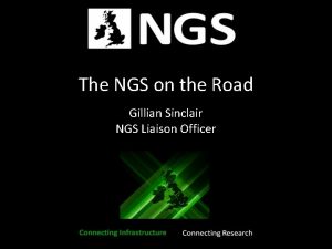 The NGS on the Road Gillian Sinclair NGS