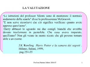 LA VALUTAZIONE Prof ssa Patrizia Selleri 2006 07