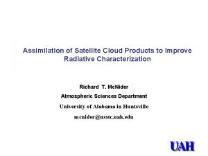 Assimilation of Satellite Cloud Products to Improve Radiative