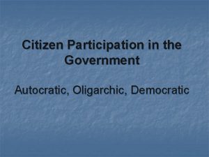 Citizen Participation in the Government Autocratic Oligarchic Democratic