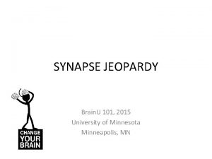 SYNAPSE JEOPARDY Brain U 101 2015 University of