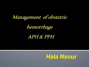 Management of hemorrhage Management of hemorrhage