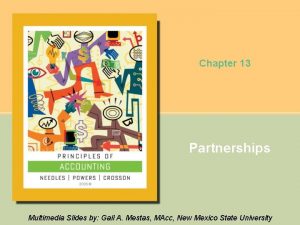 Chapter 13 Partnerships Multimedia Slides by Gail A