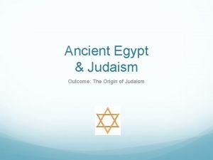 Ancient Egypt Judaism Outcome The Origin of Judaism