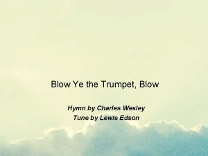 Blow Ye the Trumpet Blow Hymn by Charles