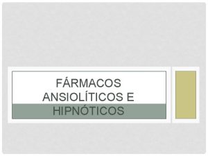 FRMACOS ANSIOLTICOS E HIPNTICOS BENZODIACEPINAS Ansiolticos 1 2