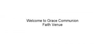 Welcome to Grace Communion Faith Venue Faith Venue