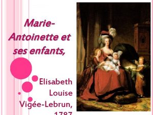 Marie Antoinette et ses enfants enfants Elisabeth Louise