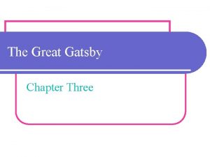 The Great Gatsby Chapter Three Learning Intentions l