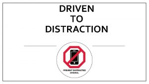 DRIVEN TO DISTRACTION ASSIGNMENT With your partner you