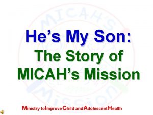 Hes My Son The Story of MICAHs Mission