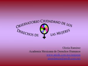 Gloria Ramrez Academia Mexicana de Derechos Humanos www