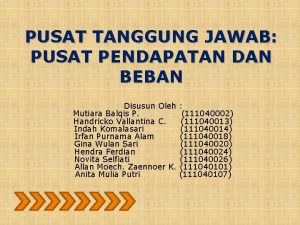 PUSAT TANGGUNG JAWAB PUSAT PENDAPATAN DAN BEBAN Disusun