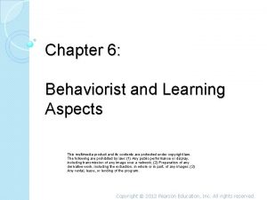 Chapter 6 Behaviorist and Learning Aspects This multimedia
