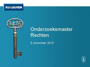 Onderzoeksmaster Rechten 5 november 2015 Wat is de