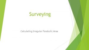 Surveying Calculating Irregular Parabolic Area THE TRAPEZOIDAL RULE