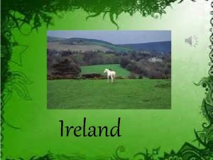 Ireland Ireland Is an island off Western Europe