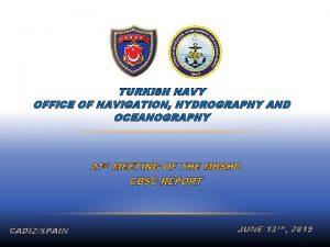 TURKISH NAVY OFFICE OF NAVIGATION HYDROGRAPHY AND OCEANOGRAPHY