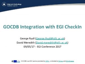 GOCDB Integration with EGI Check In George Ryall
