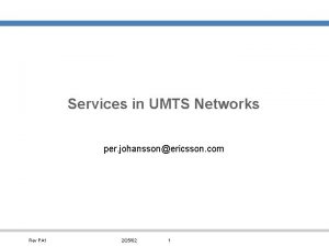 Services in UMTS Networks per johanssonericsson com Rev