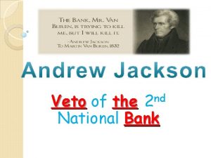 nd 2 Veto of the National Bank Jacksons