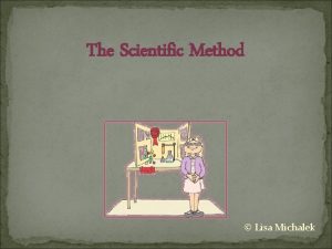 The Scientific Method Lisa Michalek Awareness Test Science