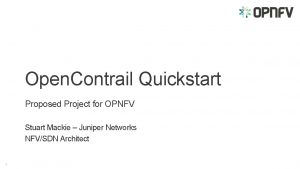 Open Contrail Quickstart Proposed Project for OPNFV Stuart