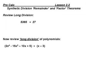 Pre Calc Lesson 2 2 Synthetic Division Remainder