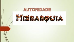 AUTORIDADE Autoridade direito que determina o poder para