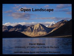 Open Landscape David Mateos University of California at