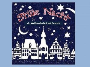 ein Weihnachtslied auf Deutsch Die Stille Nacht von