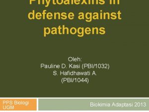 Phytoalexins in defense against pathogens Oleh Pauline D