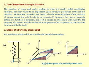 1 TwoDimensional Isotropic Elasticity The coupling of stress