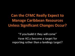 Can the CFMC Really Expect to Manage Caribbean