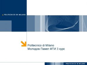 Politecnico di Milano 3 POLITECNICO DI MILANO EXCHANGE