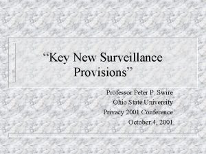Key New Surveillance Provisions Professor Peter P Swire
